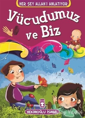 Vücudumuz ve Biz - Timaş Çocuk