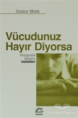 Vücudunuz Hayır Diyorsa - İletişim Yayınları