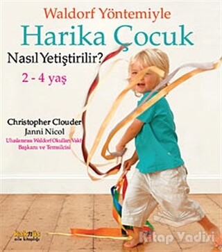 Waldorf Yöntemiyle Harika Çocuk Nasıl Yetiştirilir? (2-4 Yaş ) - Kaknüs Yayınları