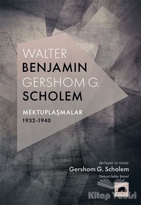 Walter Benjamin - Gershom G. Scholem Mektuplaşmalar 1932-1940 - 1