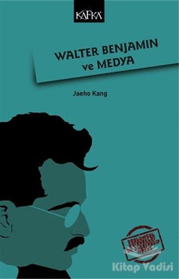 Walter Benjamin ve Medya - Kafka Yayınevi