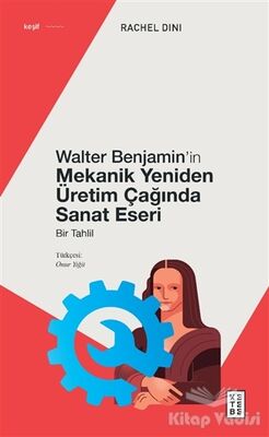 Walter Benjamin’in Mekanik Yeniden Üretim Çağında Sanat Eseri - 1