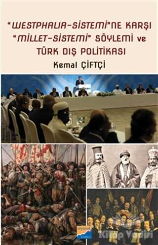 Siyasal Kitabevi - Westphalia‐Sistemi'ne Karşı Millet‐Sistemi Söylemi ve Türk Dış Politikası