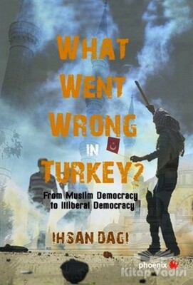 What Went Wrong in Turkey? - Phoenix Yayınevi