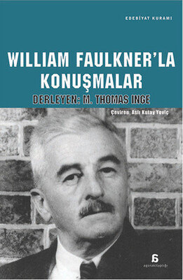 William Faulkner'la Konuşmalar - Agora Kitaplığı