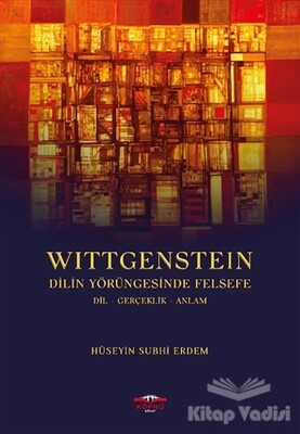 Wittgenstein - Dilin Yörüngesinde Felsefe - Köprü Yayınları