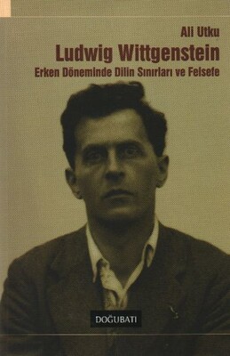 Wittgenstein Erken Döneminde Dilin Sınırları ve Felsefe - Doğu Batı Yayınları