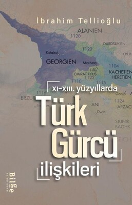 XI.-XIII. Yüzyıllarda Türk-Gürcü İlişkileri - Bilge Kültür Sanat