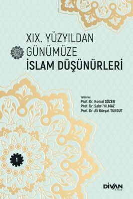 XIX. Yüzyıldan Günümüze İslam Düşünürleri –Cilt 1 - 1