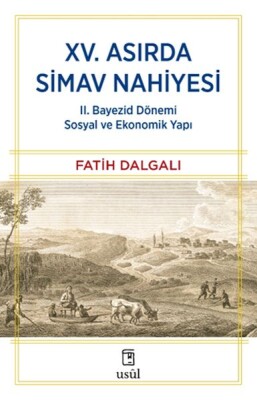 XV. Asırda Simav Nahiyesi II. Bayezid Dönemi Sosyal ve Ekonomik Yapı - Usul Yayınları