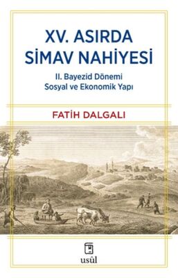 XV. Asırda Simav Nahiyesi II. Bayezid Dönemi Sosyal ve Ekonomik Yapı - 1