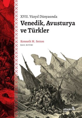 XVII. Yüzyıl Dünyasında Venedik, Avusturya ve Türkler - Albaraka Yayınları