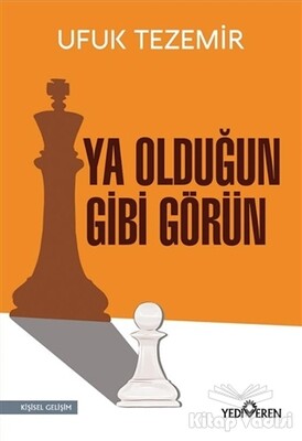 Ya Olduğun Gibi Görün - Yediveren Yayınları