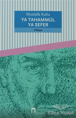 Ya Tahammül Ya Sefer - Dergah Yayınları