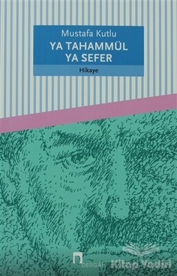 Ya Tahammül Ya Sefer - Dergah Yayınları