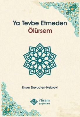 Ya Tevbe Etmeden - İtisam Yayınları