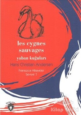 Yaban Kuğuları Fransızca Hikayeler Seviye 1 - Dorlion Yayınları