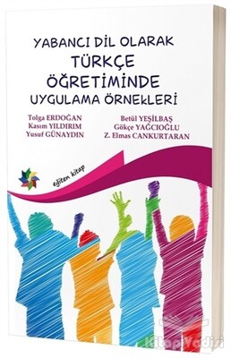 Yabancı Dil Olarak Türkçe Öğretiminde Uygulama Örnekleri - Eğiten Kitap