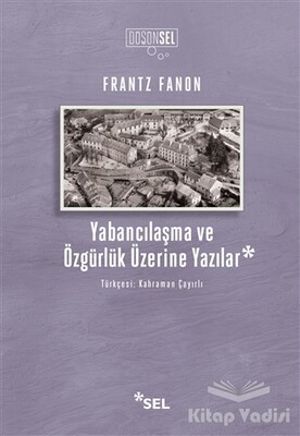 Yabancılaşma ve Özgürlük Üzerine Yazılar - Sel Yayınları