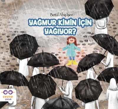 Yağmur Kimin İçin Yağıyor - Cezve Çocuk