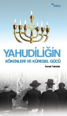 Yahudiliğin Kökenleri ve Küresel Gücü - Ataç Yayınları