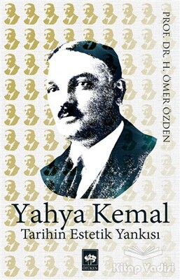 Yahya Kemal Tarihin Estetik Yankısı - Ötüken Neşriyat