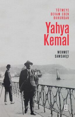 Yahya Kemal - Tütmeye Devam Eden Buhurdan - 1