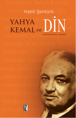 Yahya Kemal ve Din Psikososyal Bir Yaklaşım - İz Yayıncılık