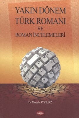 Yakın Dönem Türk Romanı ve Roman İncelemeleri - Akçağ Yayınları