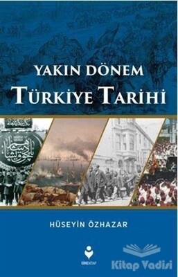 Yakın Dönem Türkiye Tarihi - Tire Kitap