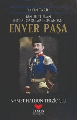 Yakın Tarih Enver Paşa - Efsus Yayınları