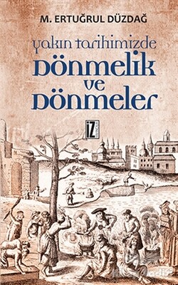 Yakın Tarihimizde Dönmelik ve Dönmeler - İz Yayıncılık