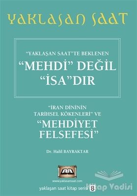 Yaklaşan Saatte Beklenen Mehdi Değil İsa’dır - Yaklaşan Saat 8 - 1