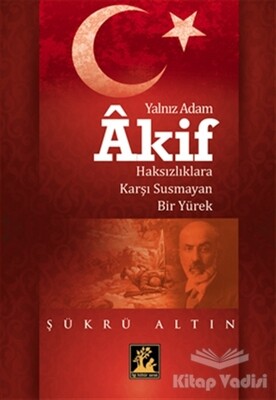 Yalnız Adam Akif - İlgi Kültür Sanat Yayınları