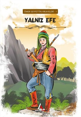 Yalnız Efe - Ömer Seyfettin Hikayeleri 1 - Aperatif Kitap Yayınları