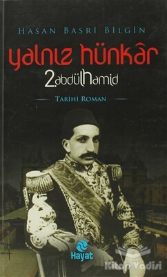 Yalnız Hünkar 2. Abdülhamid - Hayat Yayınları