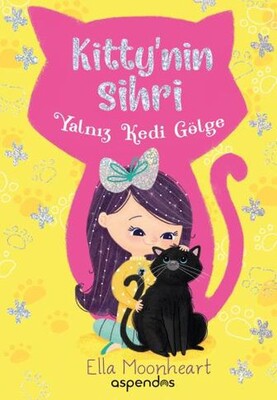 Yalnız Kedi Gölge - Kitty'nin Sihri - Aspendos Yayıncılık