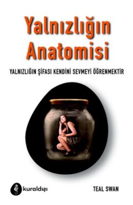 Yalnızlığın Anatomisi - Yalnızlığın Şifası Kendini Sevmeyi Öğrenmektir - 1