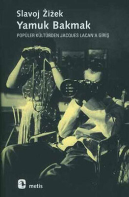 Yamuk Bakmak / Popüler Kültürden Jacques Lacan'a Giriş - Metis Yayınları