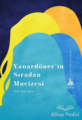 Yanardöner’in Sıradan Mucizesi - Yitik Ülke Yayınları