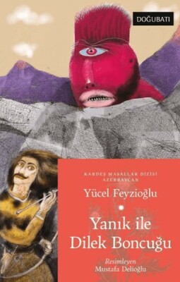 Yanık İle Dilek Boncuğu - Azerbaycan Masalları - Doğu Batı Yayınları