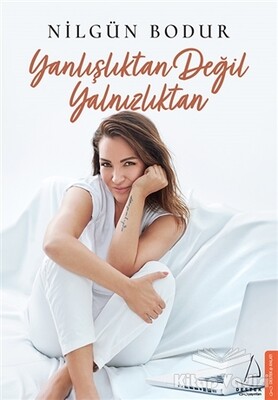 Yanlışlıktan Değil Yalnızlıktan - Destek Yayınları