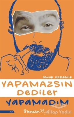 Yapamazsın Dediler Yapamadım - İnkılap Kitabevi