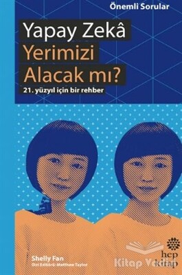 Yapay Zeka Yerimizi Alacak mı? - Hep Kitap