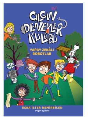 Yapay Zekalı Robotlar - Çılgın Deneyler Kulübü 2 - Doğan Egmont