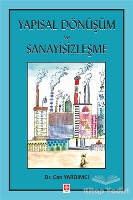 Yapısal Dönüşüm ve Sanayisizleşme - Ekin Yayınevi