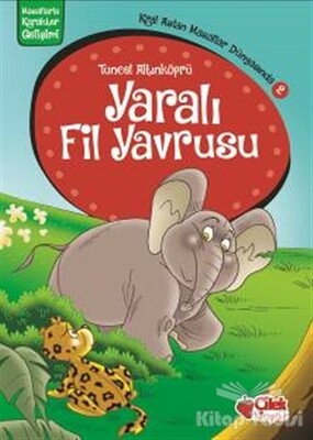 Yaralı Fil Yavrusu - Çilek Yayınları