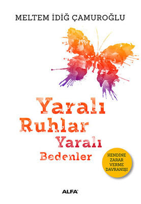 Yaralı Ruhlar Yaralı Bedenler - Alfa Yayınları