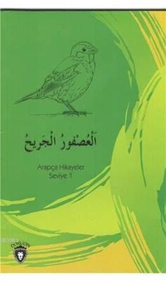 Yaralı Serçe Arapça; Hikayeler Seviye 1 - Dorlion Yayınları