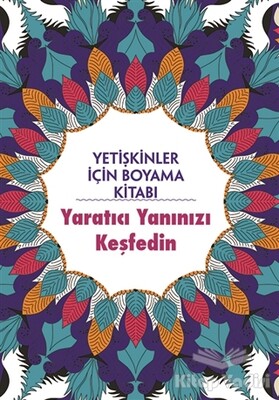 Yaratıcı Yanınızı Keşfedin - Yetişkinler İçin Boyama Kitabı - Maya Kitap